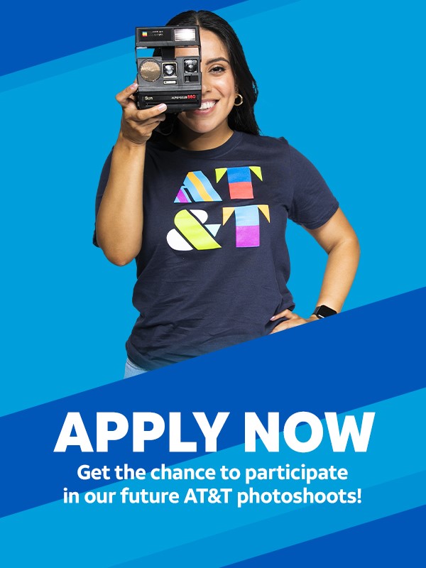 Apply now! Get the chance to participate in our future AT&T photoshoots!