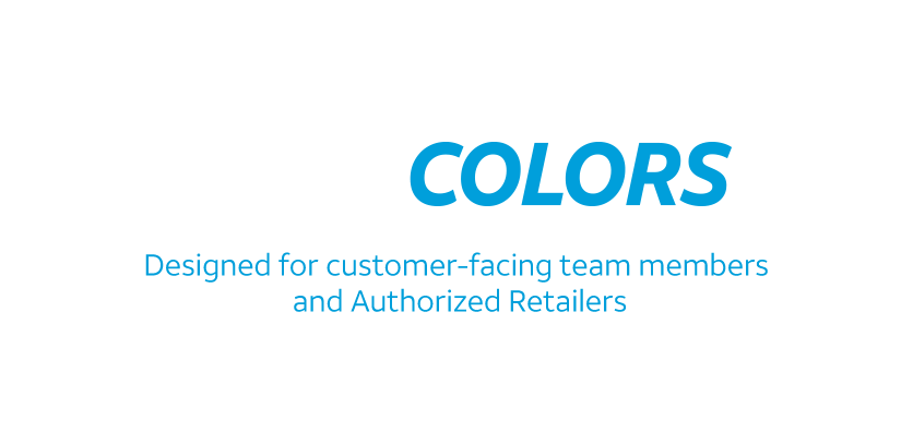 Team Colors - Designed for customer-facing team members and Authorized Retailers.