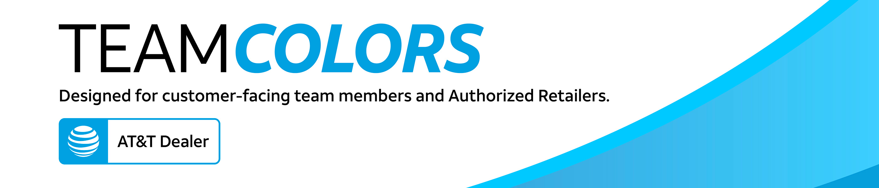Team Colors - Designed for customer-facing team members and Authorized Retailers - AT&T Dealer